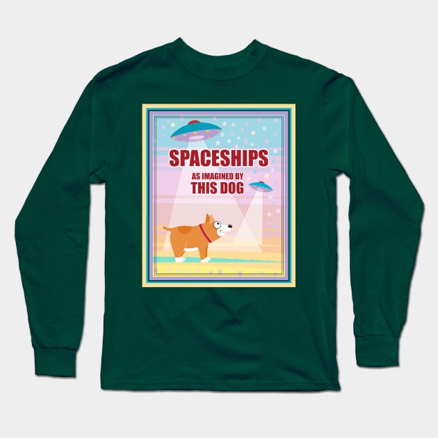 SPACESHIPS as IMAGINED BY THIS DOG Long Sleeve T-Shirt by JeanGregoryEvans1